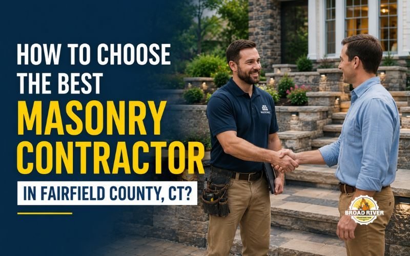 How to Choose the Best Masonry Contractor in Fairfield County, CT?